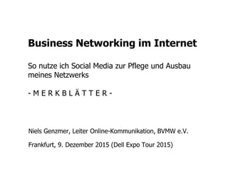 Business Networking im Internet
So nutze ich Social Media zur Pflege und Ausbau
meines Netzwerks
- M E R K B L Ä T T E R -
 