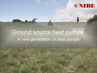 Ground source heat pumps
 A new generation of heat pumps
 