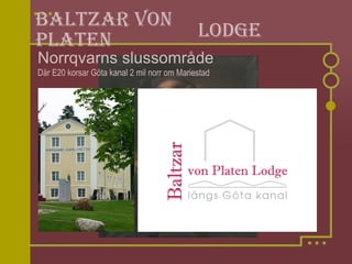 Baltzar von Platen Lodge Norrqvarns slussområde Där E20 korsar Göta kanal 2 mil norr om Mariestad 