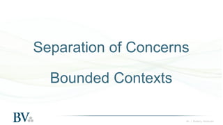 ‹#› | Battery Ventures
Separation of Concerns 
 
Bounded Contexts
 