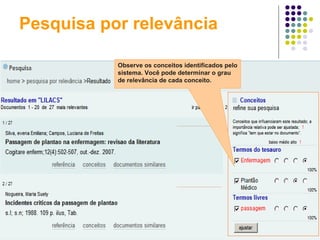 Pesquisa por relevância Observe os conceitos identificados pelo sistema. Você pode determinar o grau de relevância de cada conceito. 
