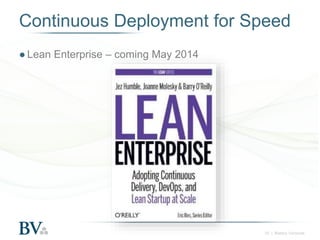 Continuous Deployment for Speed
● Lean Enterprise – coming May 2014

20 | Battery Ventures

 