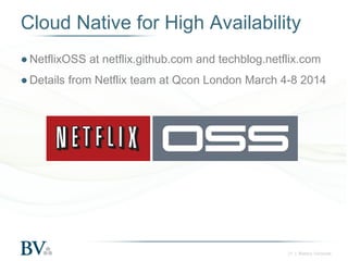 Cloud Native for High Availability
● NetflixOSS at netflix.github.com and techblog.netflix.com

● Details from Netflix team at Qcon London March 4-8 2014

21 | Battery Ventures

 
