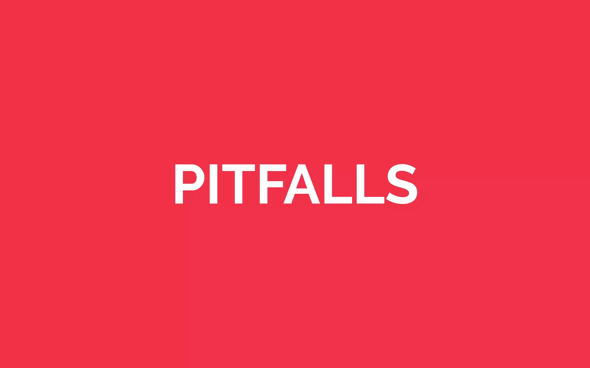 PITFALLS
 