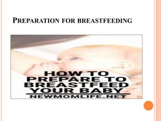 PREPARATION FOR BREASTFEEDING
 