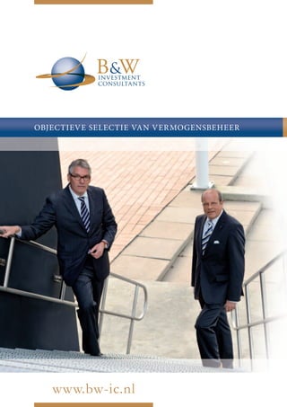 OBJECTIEVE SELECTIE VAN VER MOGENSBEHEER




   www.bw-ic.nl
 