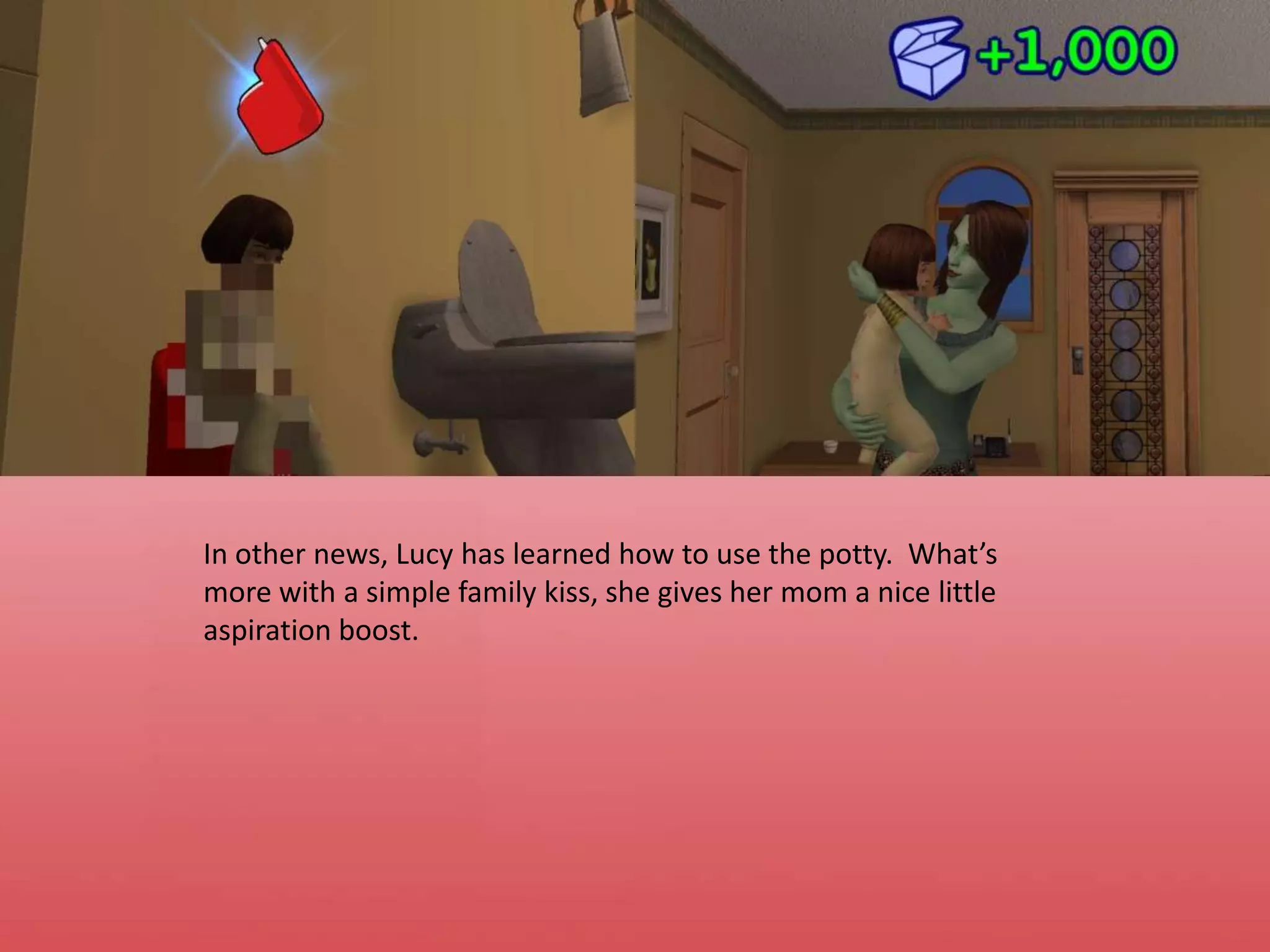 In other news, Lucy has learned how to use the potty.  What’s more with a simple family kiss, she gives her mom a nice little aspiration boost.