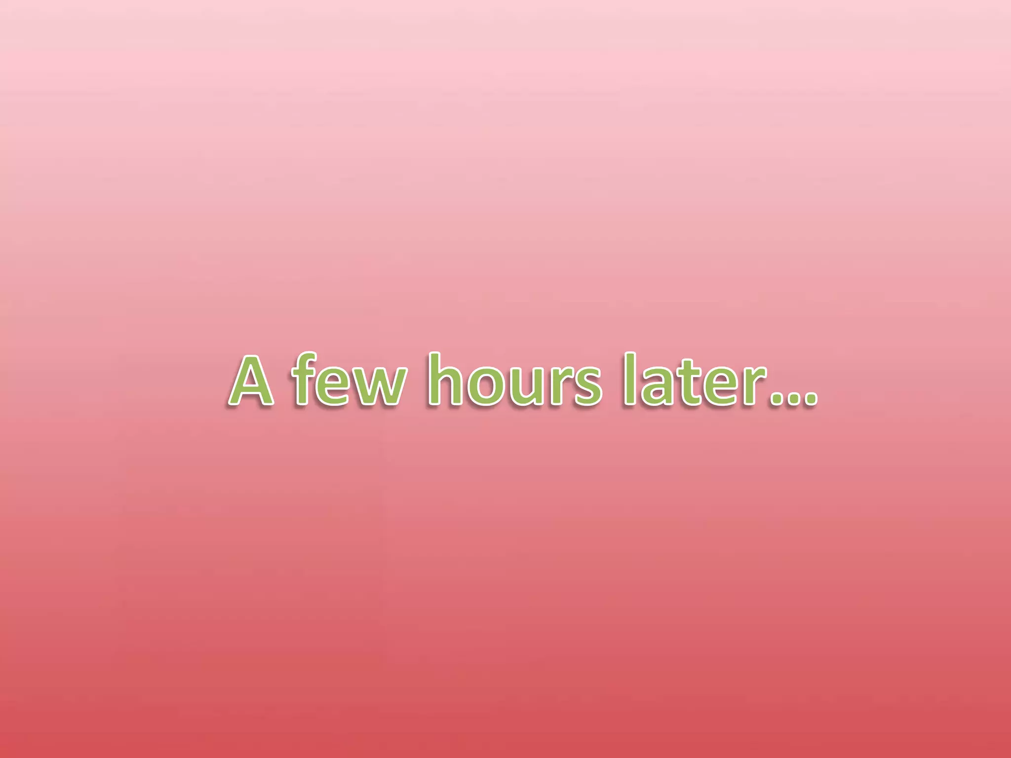 A few hours later…