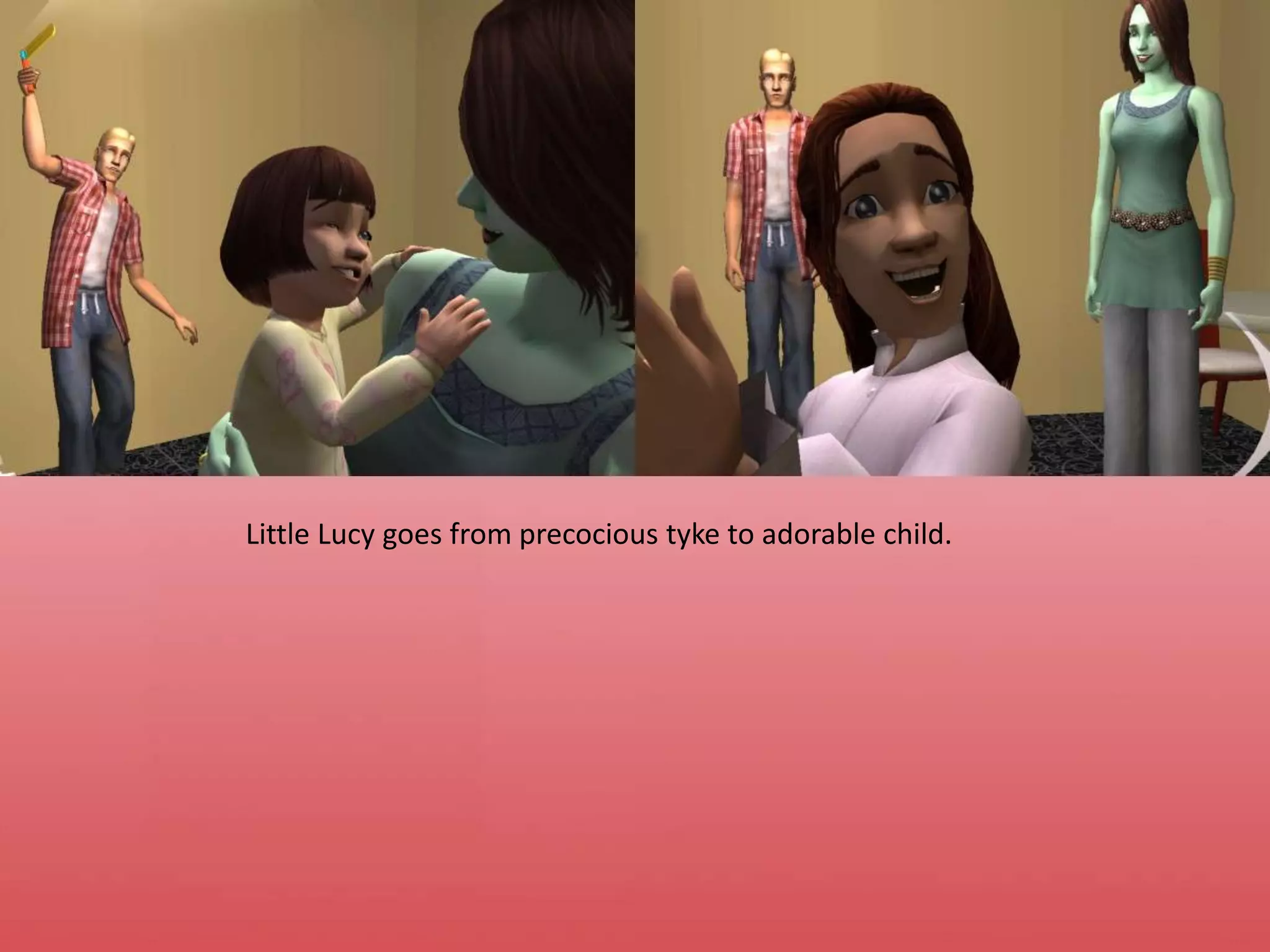 Little Lucy goes from precocious tyke to adorable child.