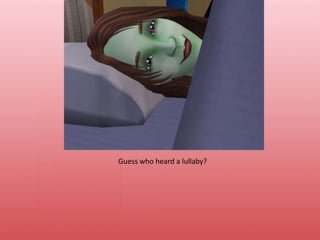 Guess who heard a lullaby?