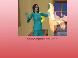 Weylon, “Vengeance is mine, Laitus!”