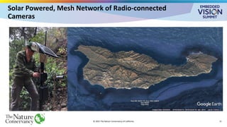 © 2025 The Nature Conservancy of California 15
Solar Powered, Mesh Network of Radio-connected
Cameras
 