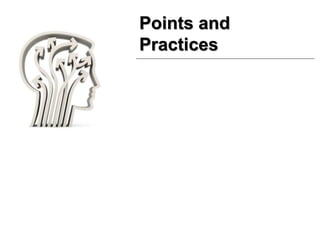 Points and
Practices
 