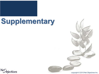 copyright © 2010 Net Objectives Inc.
Supplementary
 