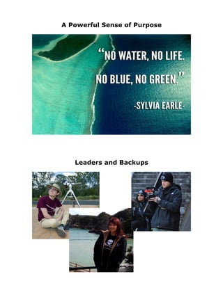 A Powerful Sense of Purpose
Leaders and Backups
 