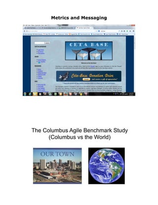 Metrics and Messaging
The Columbus Agile Benchmark Study
(Columbus vs the World)
 