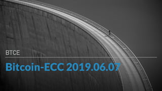 Bitcoin-ECC 2019.06.07
BTCE
 