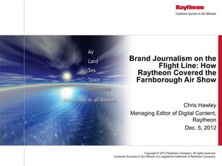 Brand Journalism on the
                  Flight Line: How
             Raytheon Covered the
             Farnborough Air ...