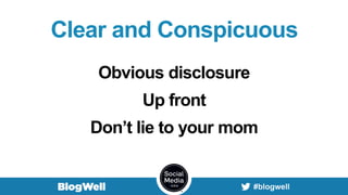 Clear and Conspicuous
Obvious disclosure
Up front
Don’t lie to your mom
 