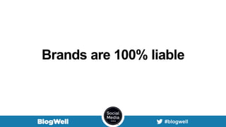 Brands are 100% liable
 