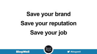Save your brand
Save your reputation
Save your job
 