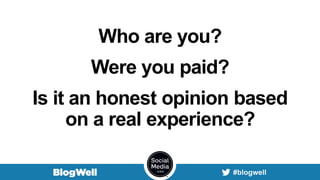 Who are you?
Were you paid?
Is it an honest opinion based
on a real experience?
 