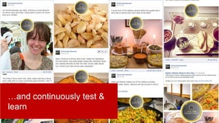 …and continuously test &
learn
 