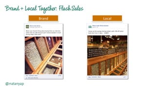 Brand +Local Together:FlashSales
@natanyap
Brand	
   Local	
  
 