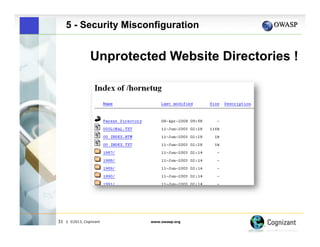 5 - Security Misconfiguration

Unprotected Website Directories !

31

| ©2013, Cognizant

www.owasp.org

 