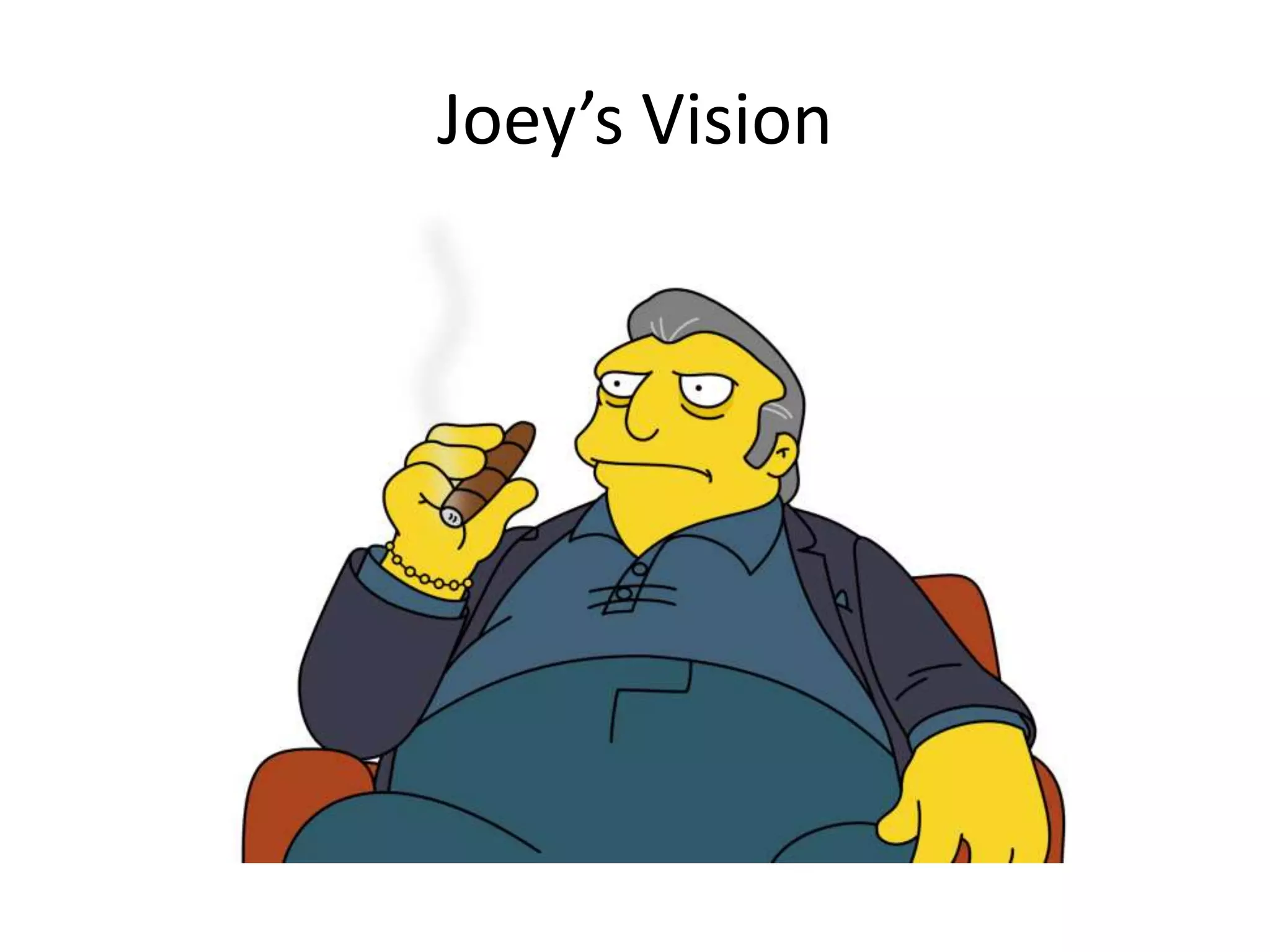 Joey’s Vision
 