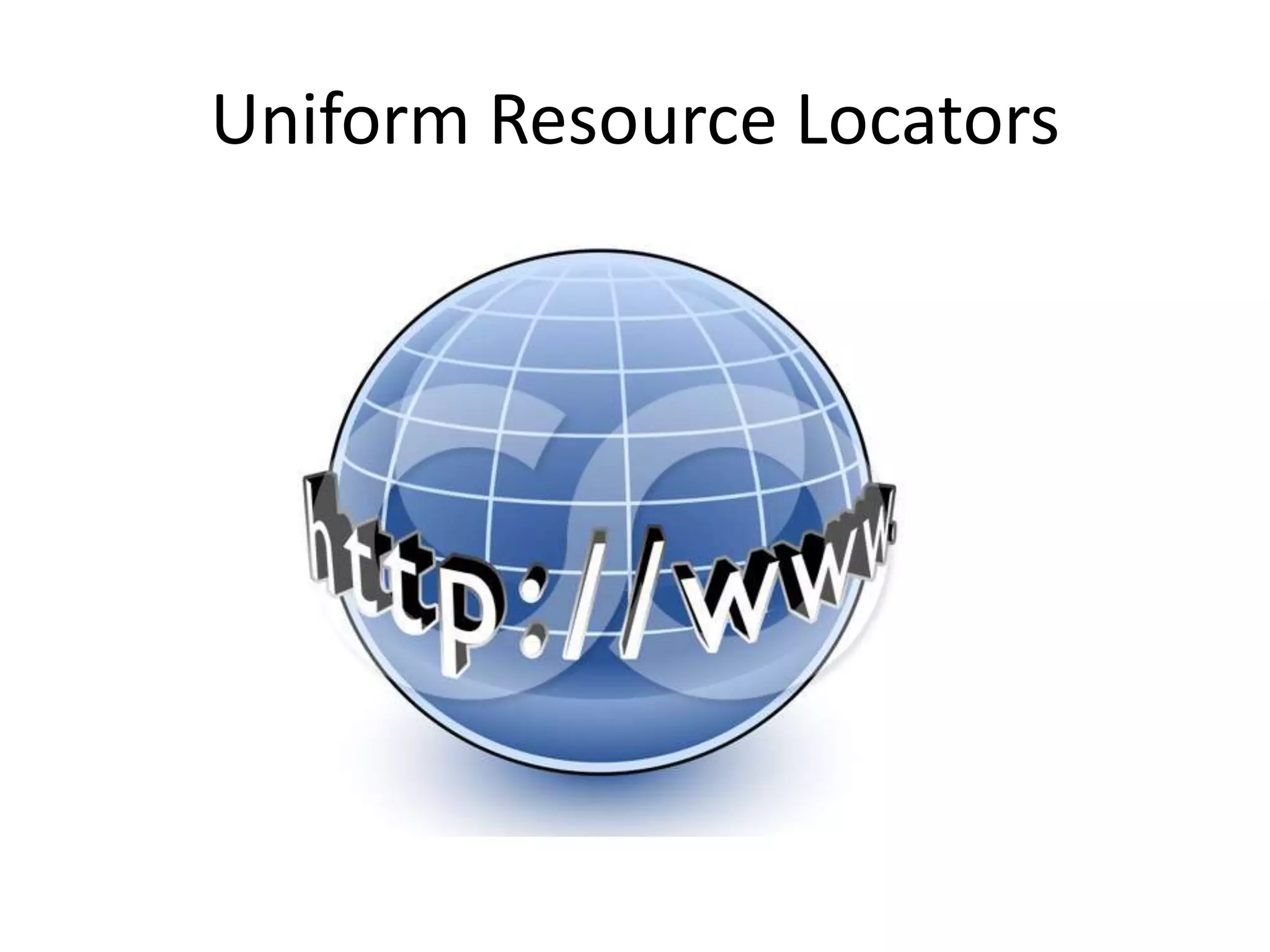 Uniform Resource Locators
 