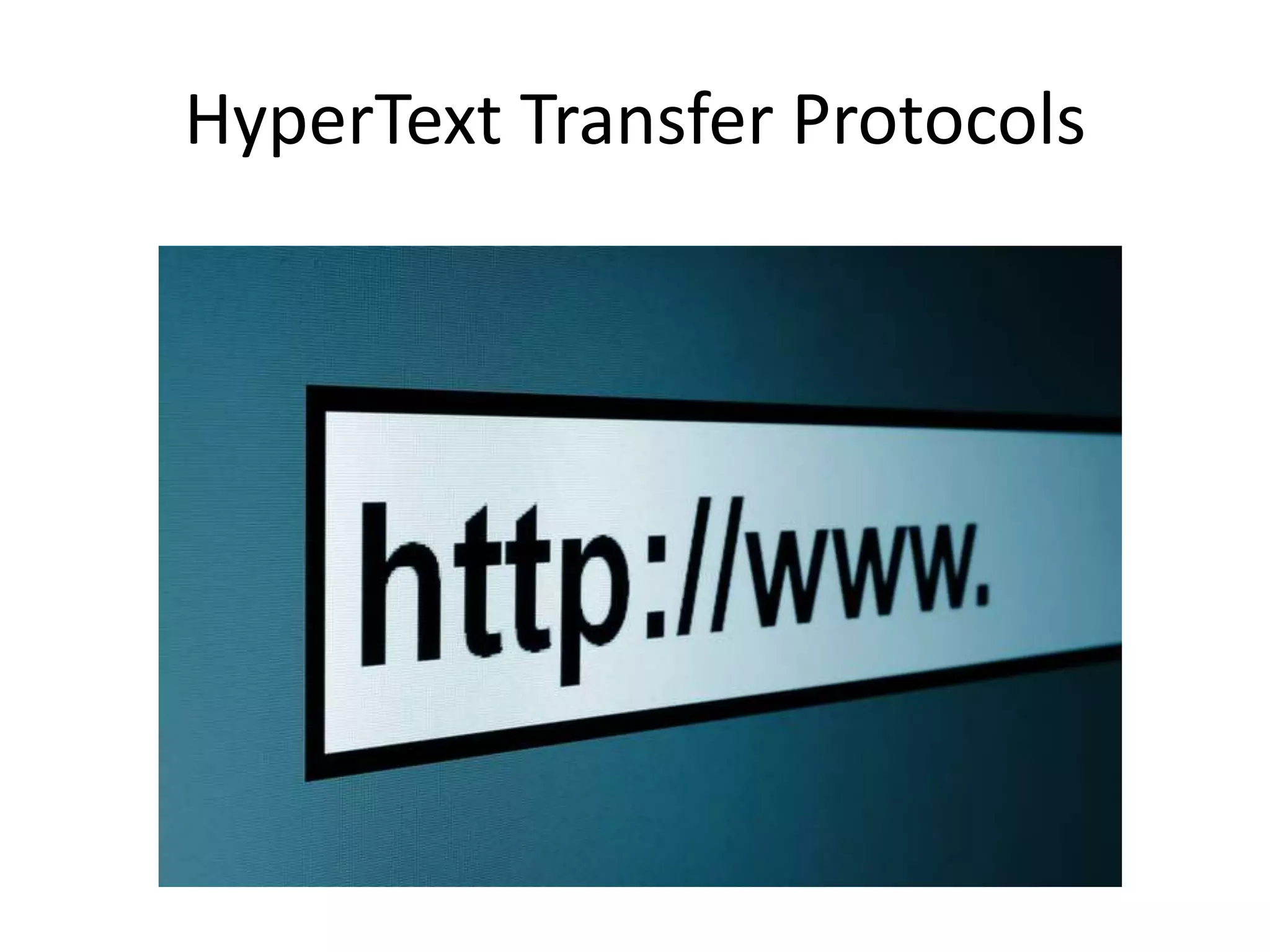 HyperText Transfer Protocols
 