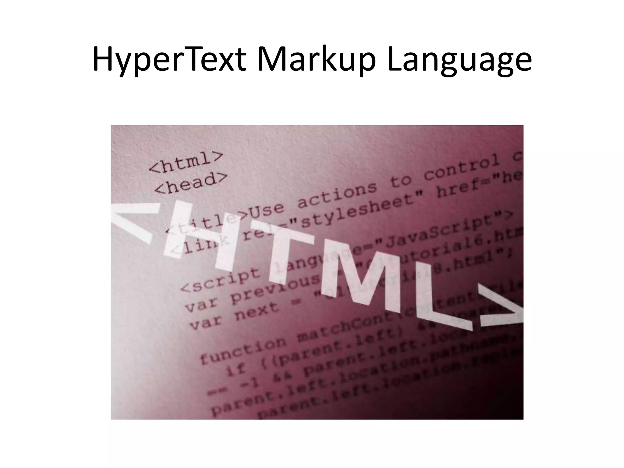 HyperText Markup Language
 