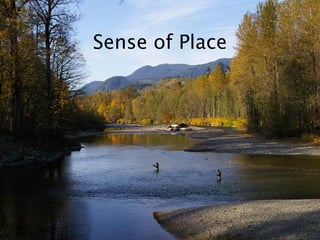 Sense of Place
 