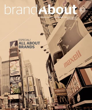 #3
            Publicación periódica de Branward ® / Brand Consultants
                                                    SEPTIEMBRE 2012




ESPECIAL/
ALL ABOUT
BRANDS
 