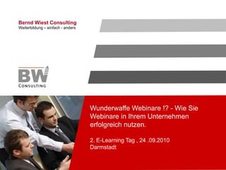 Wunderwaffe Webinare !? - Wie Sie Webinare in Ihrem Unternehmen erfolgreich nutzen. 2. E-Learning Tag , 24 .09.2010Darmstadt 