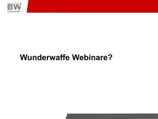 Wunderwaffe Webinare?