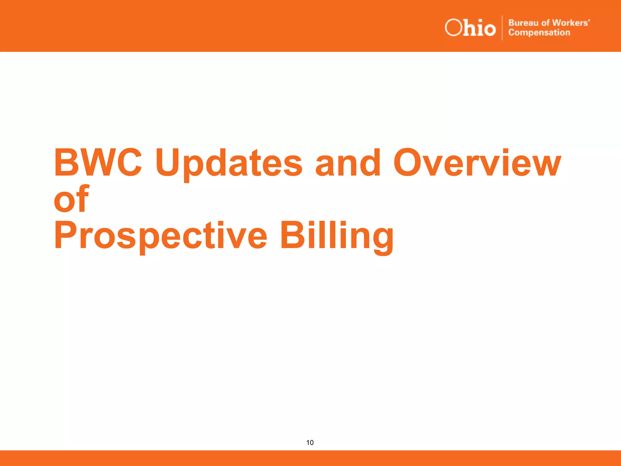 10
BWC Updates and Overview
of
Prospective Billing
 