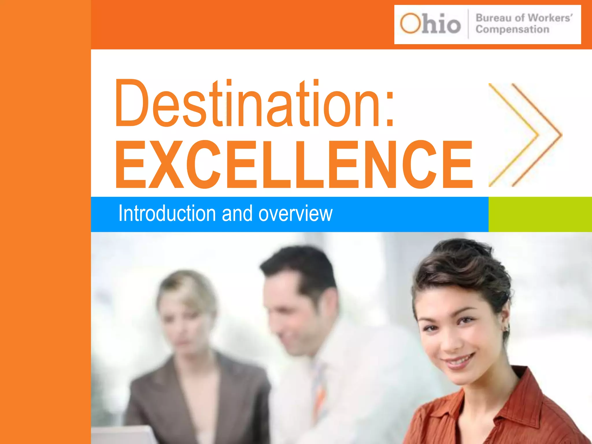 35
Destination:
EXCELLENCE
Introduction and overview
 