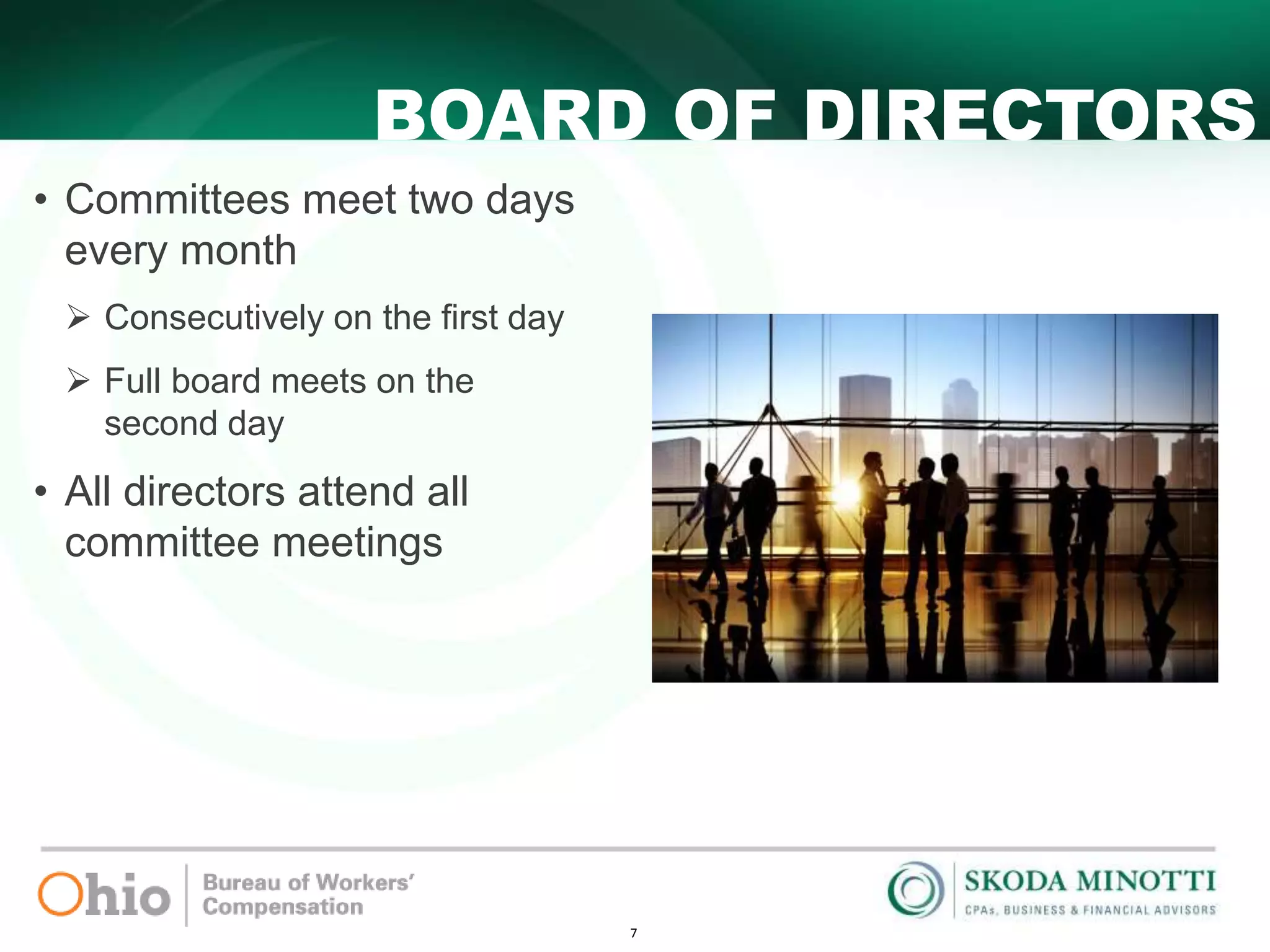 7
BOARD OF DIRECTORS
• Committees meet two days
every month
 Consecutively on the first day
 Full board meets on the
second day
• All directors attend all
committee meetings
 