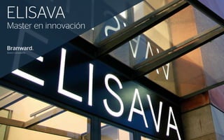 ELISAVA
Master en innovación

Brand Consultants
 