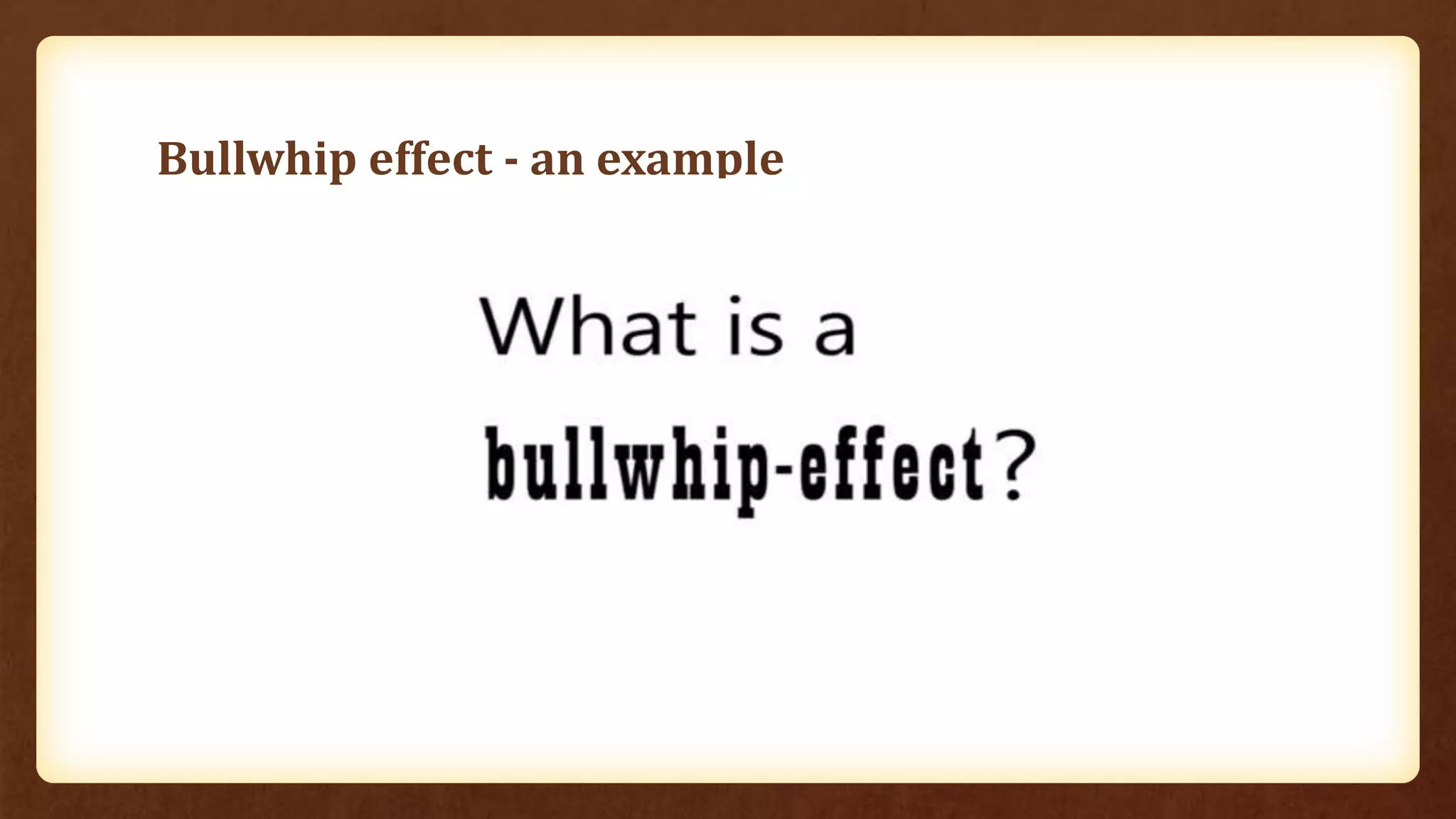 Bullwhip effect - an example
 