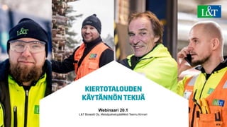 © Lassila & Tikanoja Oyj 1
Webinaari 20.1
L&T Biowatti Oy, Metsäpalvelupäällikkö Teemu Kinnari
 