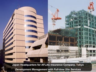 Japan Headquarters for AFLAC Insurance Company, Tokyo Development Management with Full-time Site Services 