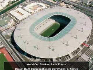 World Cup Stadium, Paris, France Design-Build Consultant to the Government of France 