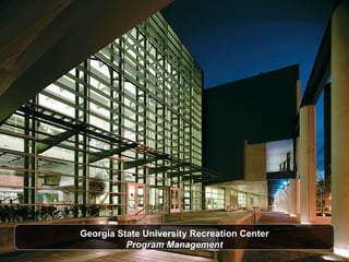 Georgia State University Recreation Center Program Management 