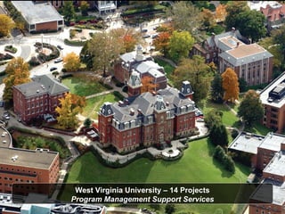 West Virginia University – 14 Projects Program Management Support Services 