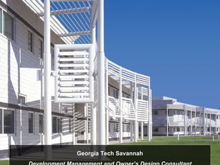 Georgia Tech Savannah Development Management and Owner’s Design Consultant 