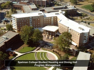 Spelman College Student Housing and Dining Hall Program Managemen t 