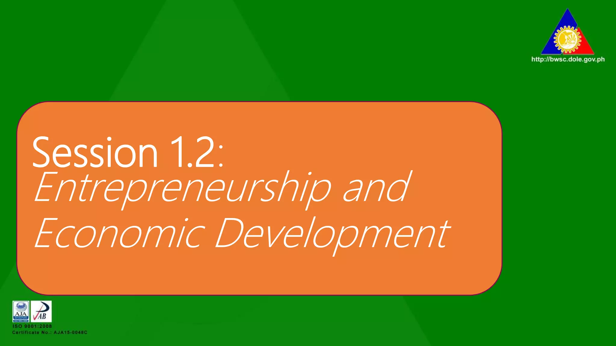 Session 1.2:
Entrepreneurship and
Economic Development
 
